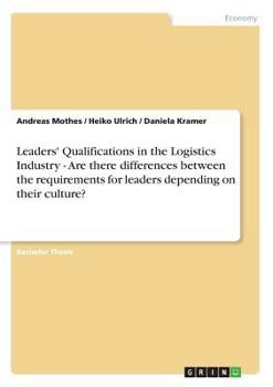 Paperback Leaders' Qualifications in the Logistics Industry - Are there differences between the requirements for leaders depending on their culture? Book