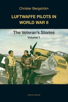 Paperback Luftwaffe Pilots in World War II: The Veterans' Stories Volume 1 Book