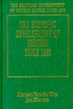 The Economic Development of Belgium Since 1870 (The Economic Development of Modern Europe Since 1870, 8)
