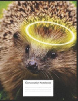 Composition Notebook: Hedgehog Gifts For Little Girls And Boys Cute Funny Notebook