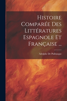 Paperback Histoire Comparée Des Littératures Espagnole Et Française ... [French] Book