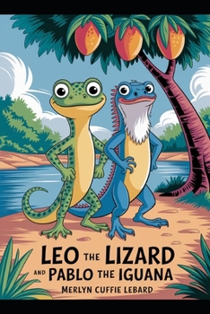 LEO THE LIZARD AND PABLO THE IGUANA-BOOK 3-OF -5: LEO GETS IN TROUBLE WITH THE FROG