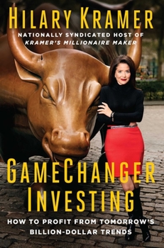 Hardcover Gamechanger Investing: How to Profit from Tomorrow's Billion-Dollar Trends Book