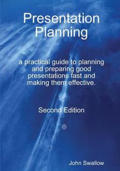 Paperback Presentation Planning - Second Edition - a practical guide to planning and preparing good presentations fast and making them effective Book