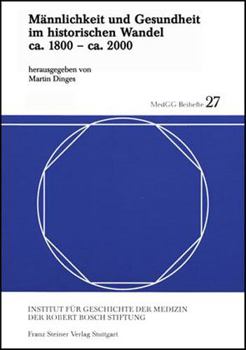 Mannlichkeit Und Gesundheit Im Historischen Wandel Ca. 1800 - Ca. 2000