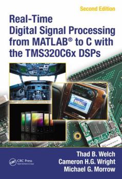 Hardcover Real-Time Digital Signal Processing from Matlab(r) to C with the Tms320c6x Dsps, Second Edition [With CDROM] Book