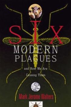 Hardcover Six Modern Plagues: And How We Are Causing Them Book