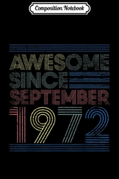 Composition Notebook: Awesome Since September 1972 Bday Gifts 47th Birthday  Journal/Notebook Blank Lined Ruled 6x9 100 Pages