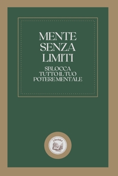 Paperback Mente Senza Limiti: sblocca tutto il tuo potere mentale [Italian] Book
