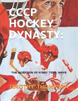 Paperback Cccp Hockey Dynasty: The Inception of a Red Tidal Wave Book