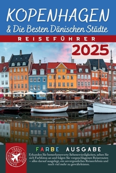 Kopenhagen & Die Besten Dänischen Städte: Unverzichtbarer Reiseführer mit QR-Code-Karte, Leicht zu tragen (Volle Farbe) (German Edition)