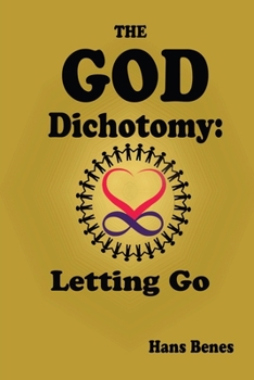 Paperback The God Dichotomy: Letting Go Book