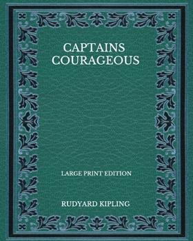 Paperback Captains Courageous - Large Print Edition Book