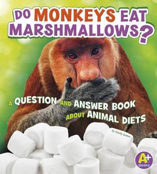 Paperback Do Monkeys Eat Marshmallows?: A Question and Answer Book about Animal Diets Book