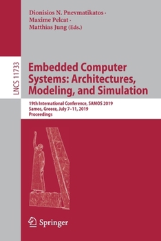 Paperback Embedded Computer Systems: Architectures, Modeling, and Simulation: 19th International Conference, Samos 2019, Samos, Greece, July 7-11, 2019, Proceed Book