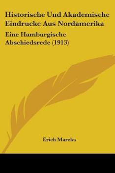 Paperback Historische Und Akademische Eindrucke Aus Nordamerika: Eine Hamburgische Abschiedsrede (1913) Book