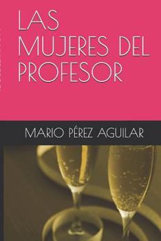 Paperback Las Mujeres del Profesor [Spanish] Book