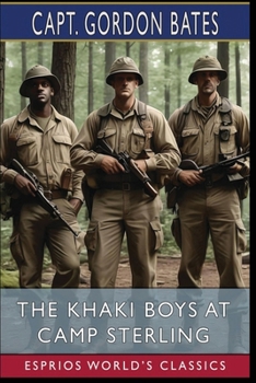 The Khaki Boys at Camp Sterling (Esprios Classics): Or, Training for the Big Fight in France