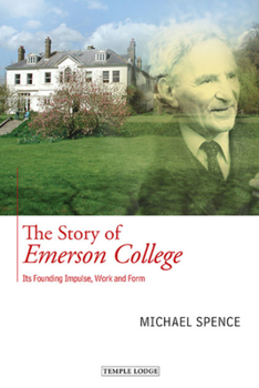 Paperback The Story of Emerson College: Its Founding Impulse, Work and Form Book