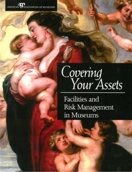 Paperback Covering Your Assets: Facilities and Risk Management in Museums Book