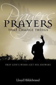 Paperback Prayers That Change Things: Pray God's Word-Get His Answers Book