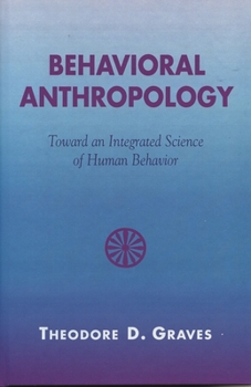 Hardcover Behavioral Anthropology: Toward an Integrated Science of Human Behavior Book