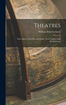 Hardcover Theatres: Their Safety From Fire and Panic, Their Comfort and Healthfulness Book