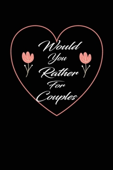 Paperback Would You Rather For Couples: This is the perfect gift for a couple in a naughty love relationship which can be used as a conversation starter workb Book