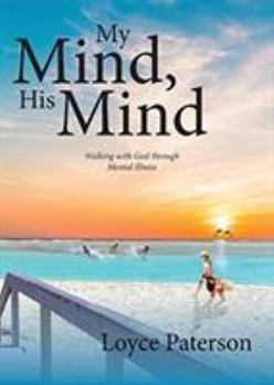 Paperback My Mind, His Mind: Walking with God Through Mental Illness Book