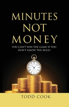 Paperback Minutes Not Money: You Can't Win the Game if You Don't Know the Rules Book
