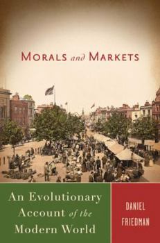 Hardcover Morals and Markets: An Evolutionary Account of the Modern World Book
