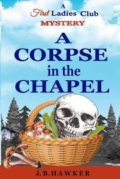 Paperback A Corpse in the Chapel: A First Ladies Club Mystery Book