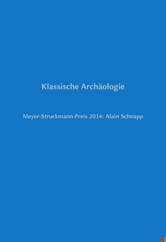 Klassische Archäologie: Meyer-Struckmann-Preis 2014: Alain Schnapp