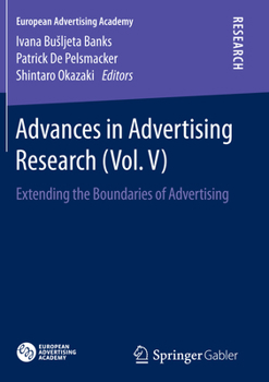 Advances in Advertising Research (Vol. V): Extending the Boundaries of Advertising