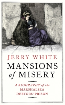 Hardcover Mansions of Misery: A Biography of the Marshalsea Debtors' Prison Book