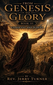 Hardcover From Genesis To Glory: Book III Conquest and Judges Book