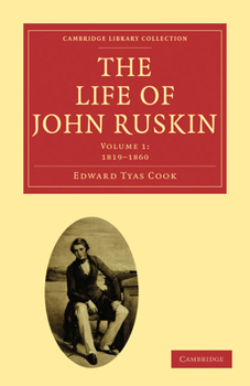 Paperback The Life of John Ruskin: Volume 1, 1819-1860 Book