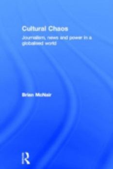 Hardcover Cultural Chaos: Journalism and Power in a Globalised World Book