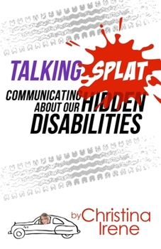 Paperback Talking Splat: Communicating About Our Hidden Disabilities Book