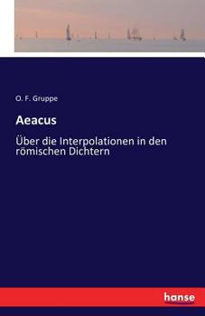 Paperback Aeacus: Über die Interpolationen in den römischen Dichtern [German] Book