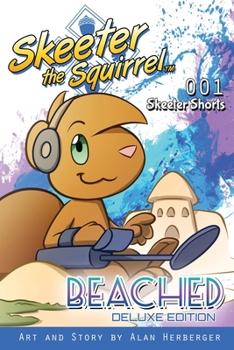 Paperback Skeeter the Squirrel: Beached (Skeeter Shorts #001 - Deluxe Edition) Book