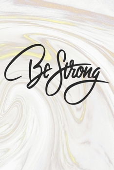 Paperback Be Strong: Inspirational / Motivational Journal / Notebook / Diary - Inspiring Quote on Matte Cover - Birthday or Christmas Gift Book