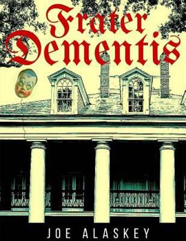 Paperback Frater Dementis: A Novella By Joe Alaskey Book