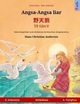Paperback Angsa-Angsa liar - &#37326;&#22825;&#40517; - Y&#283; ti&#257;n'é (b. Indonesia - b. Tionghua): Buku anak-anak hasil adaptasi dari dongeng karya Hans [Indonesian] Book