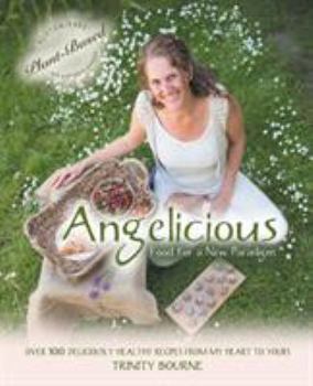 Paperback Angelicious - Food for a New Paradigm Book