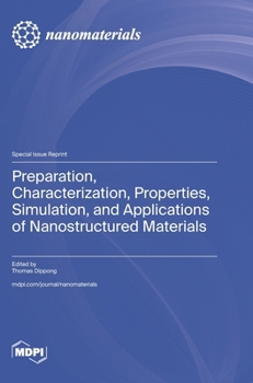 Hardcover Preparation, Characterization, Properties, Simulation, and Applications of Nanostructured Materials Book
