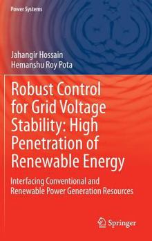 Hardcover Robust Control for Grid Voltage Stability: High Penetration of Renewable Energy: Interfacing Conventional and Renewable Power Generation Resources Book