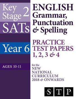 Paperback KS2 SATs English Grammar, Punctuation & Spelling Practice Test Papers 1, 2, 3 & 4 for the New National Curriculum 2018 & Onwards (Year 6: Ages 10-11) Book