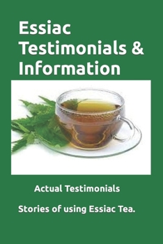 Paperback Essiac Testimonials & Info: People tell their stories of using Essiac herbal tea. Valuable Insight. Book