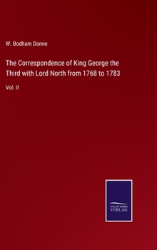 Hardcover The Correspondence of King George the Third with Lord North from 1768 to 1783: Vol. II Book